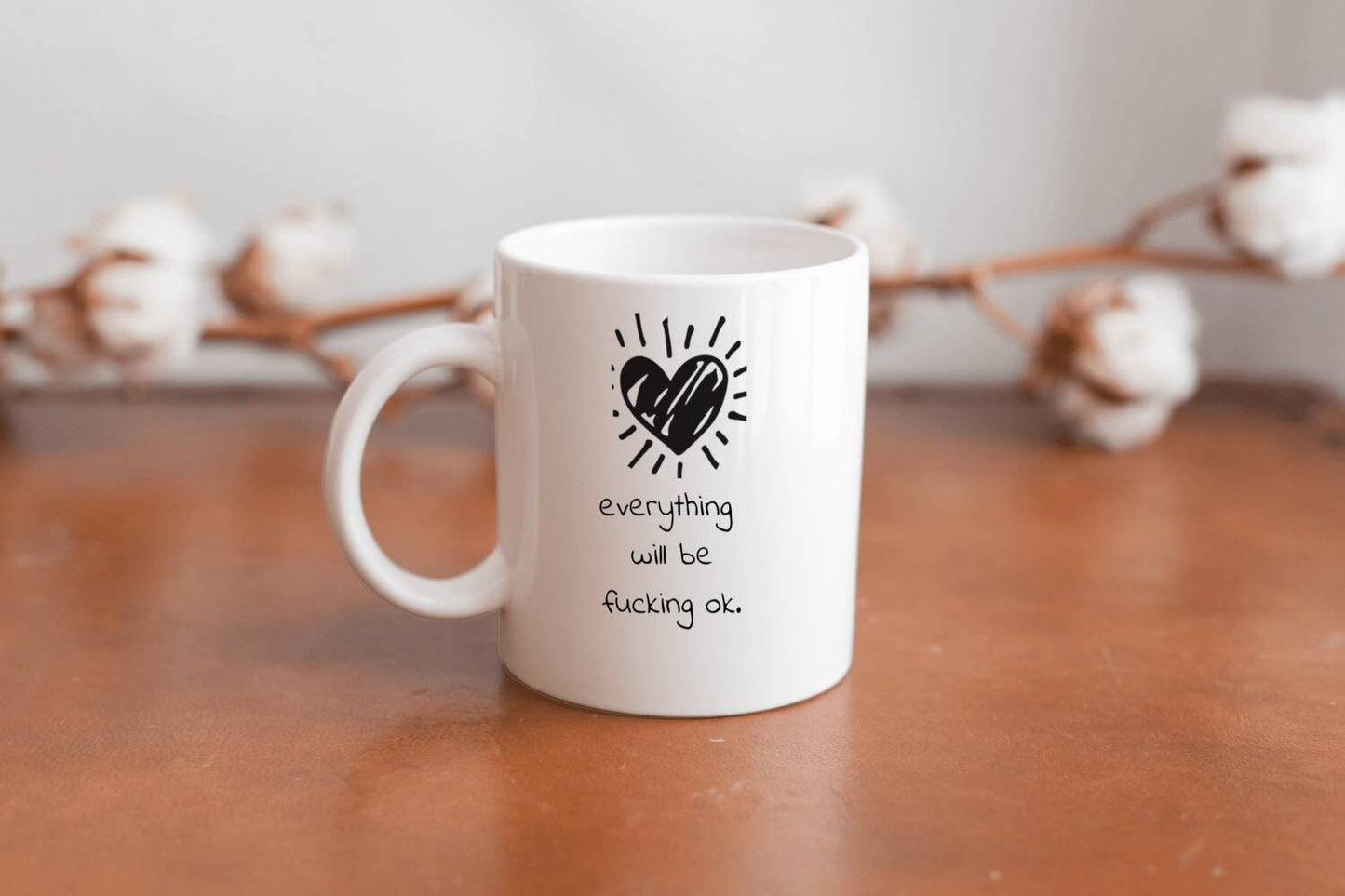 Everything will be F'n OK 16 oz White Mug, custom, weekly shipping!