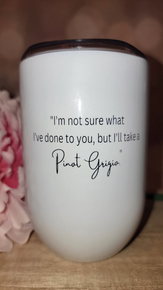 PINOT GRIGIO Wine/Spirits tumbler cup, custom, weekly shipping!