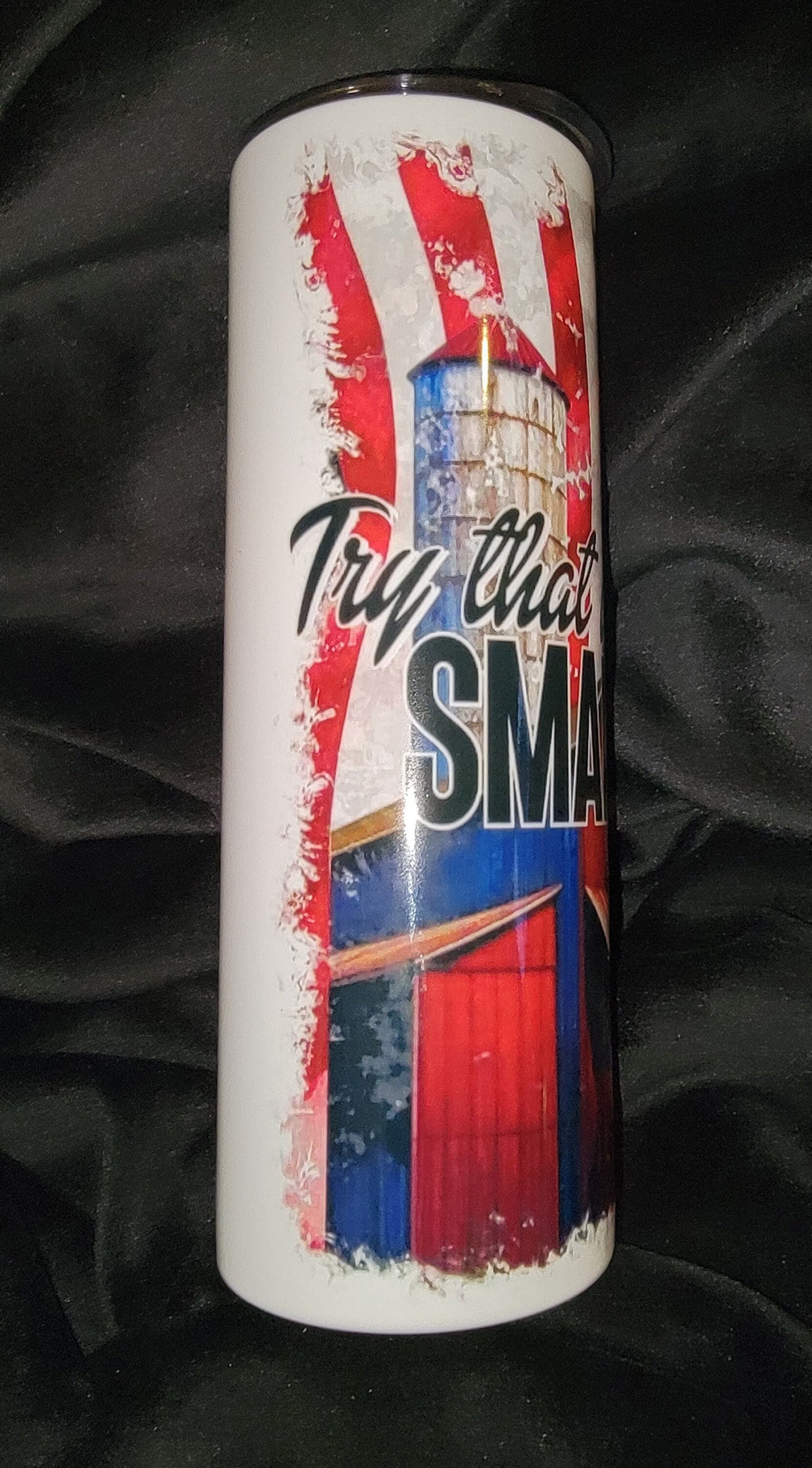 2 Try That in a Small Town 20 oz Tumbler, custom created, fast weekly shipping!