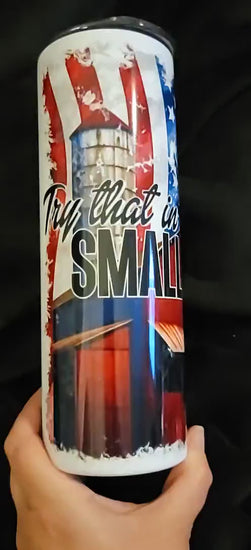 2 Try That in a Small Town 20 oz Tumbler, custom created, fast weekly shipping!