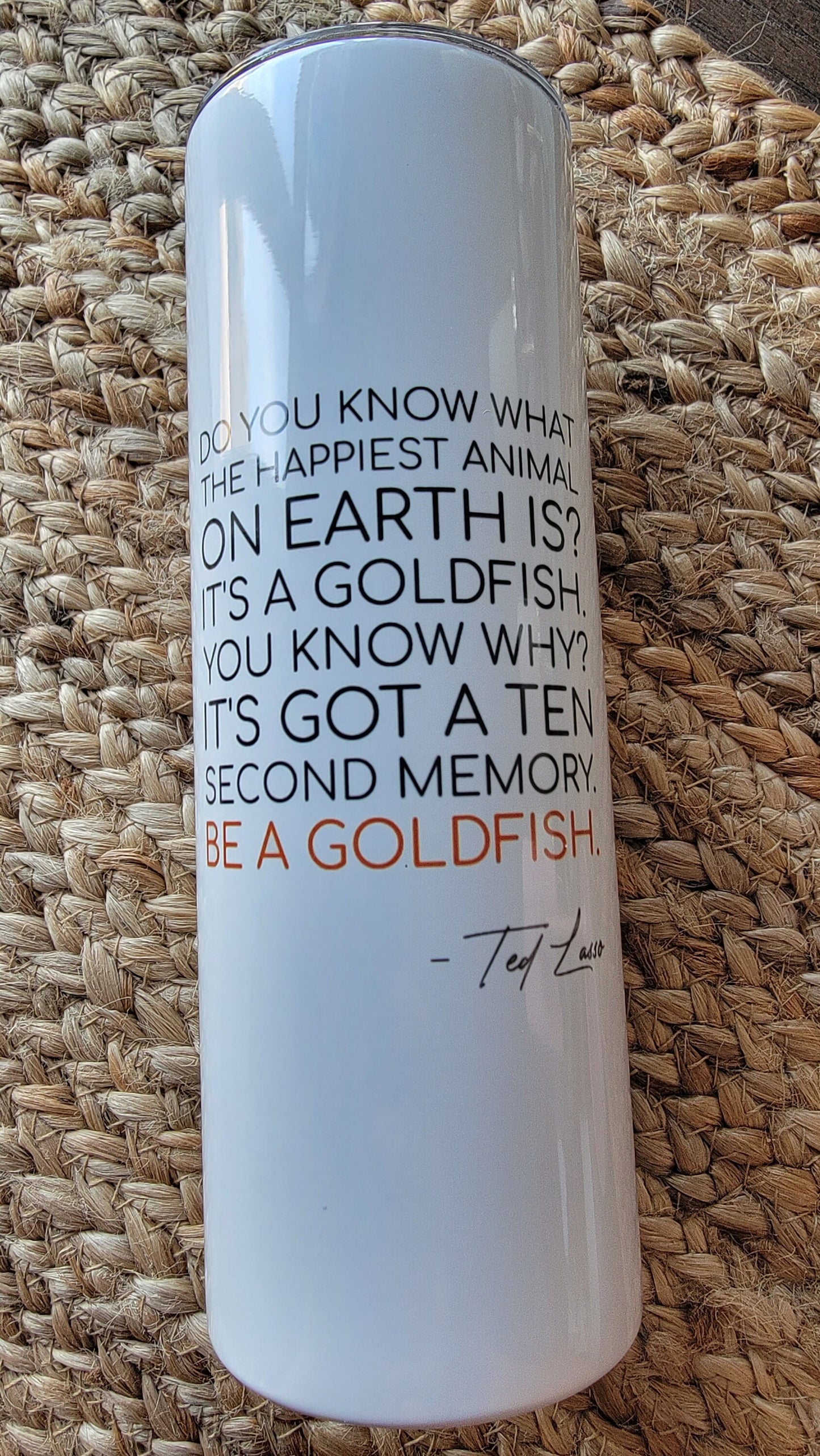 TL-GOLDFISH With Quote: Best Coach motto captured on one tumbler cup! No Vinyl, Smooth Sublimation ink only on this beauty!